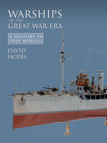 Warships Of The Great War Era A History In Ship Models David Hobbs