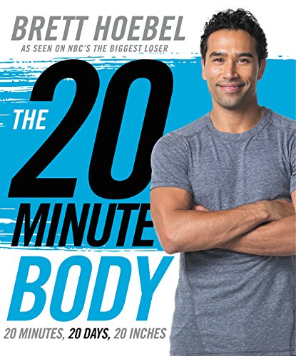 The 20minute Body 20 Minutes 20 Days 20 Inches 1st Edition Hoebel