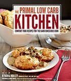 The Primal Lowcarb Kitchen Comfort Food Recipes For The Carb Conscious Cook Kyndra Holley