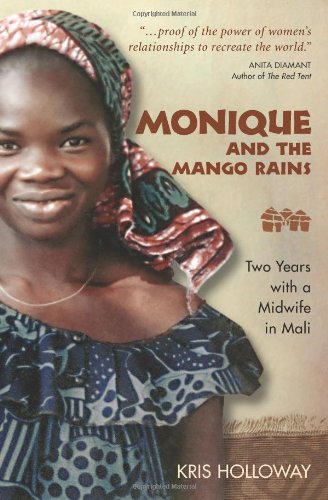 Monique And The Mango Rains Two Years With A Midwife In Mali First Edition Dembele