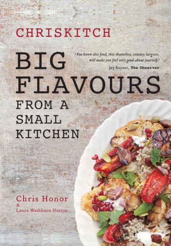 Chriskitch Big Flavours From A Small Kitchen Chris Honor Laura Washburn Hutton