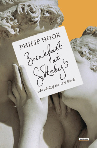 Breakfast At Sothebys An Az Of The Art World Hook Philip