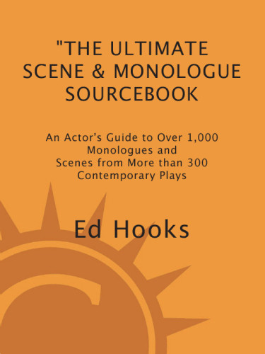 The Ultimate Scene And Monologue Sourcebook An Actors Guide To Over 1000 Monologues And Dialogues From More Than 300 Contemporary Plays Hooks
