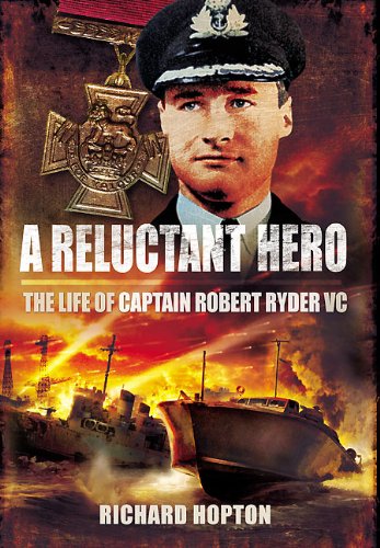 A Reluctant Hero The Life Of Captain Robert Ryder Vc Hopton