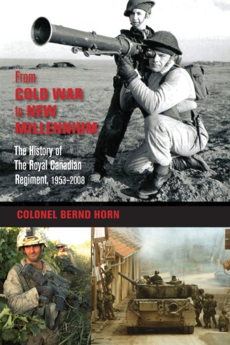 From Cold War To New Millennium The History Of The Royal Canadian Regiment 19532008 Bernd Horn