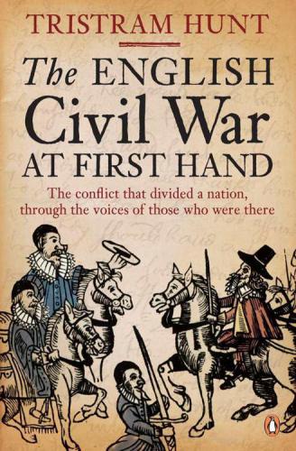 The English Civil War At First Hand Tristram Hunt