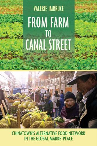 From Farm To Canal Street Chinatowns Alternative Food Network In The Global Marketplace Imbruce