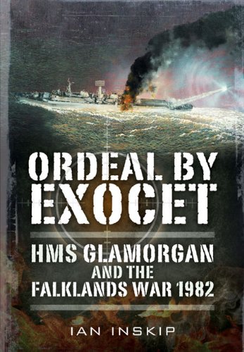 Ordeal By Exocet Hms Glamorgan And The Falklands War 1982 Inskip