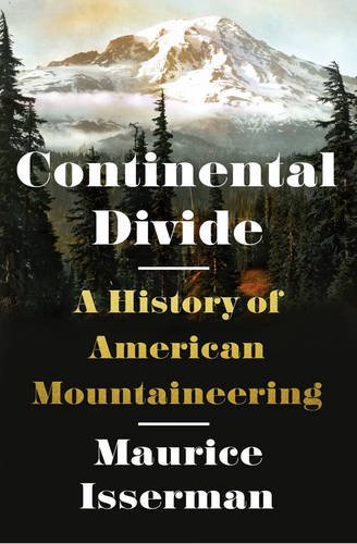 Continental Divide A History Of American Mountaineering First Edition Isserman