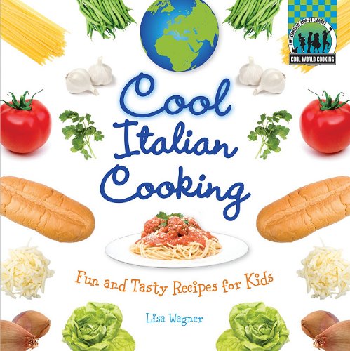 Cool Italian Cooking Fun And Tasty Recipes For Kids Wagner