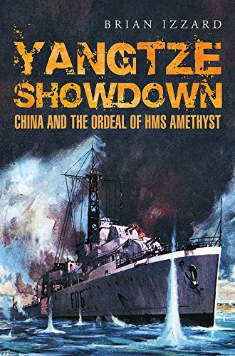 Yangtze Showdown China And The Ordeal Of The Hms Amethyst 1 Publ In Great Britain Izzard