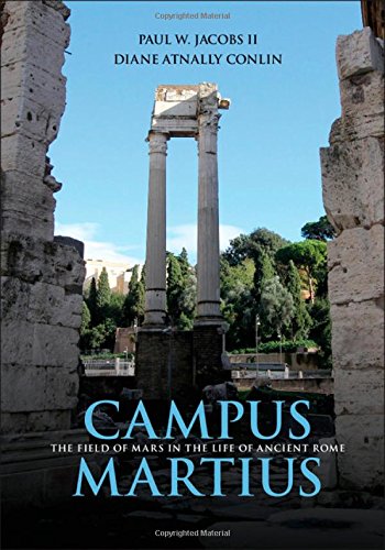 Campus Martius The Field Of Mars In The Life Of Ancient Rome Paul W Jacobs Ii