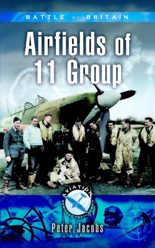 Battle Of Britain Airfields Of 11 Group Jacobs Peter