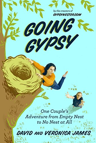 Going Gypsy One Couples Adventure From Empty Nest To No Nest At All James
