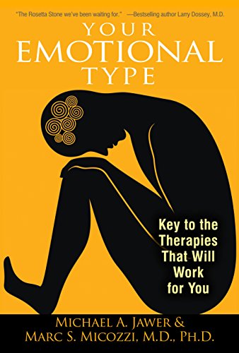 Your Emotional Type Key To The Therapies That Will Work For You Original Ed Michael A Jawer