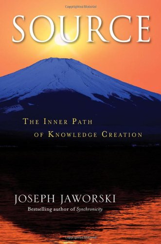 Source The Inner Path Of Knowledge Creation 1st Edition Jaworski