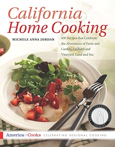 California Home Cooking 400 Recipes That Celebrate The Abundance Of Farm And Garden Orchard And Vineyard Land And Sea Jordan