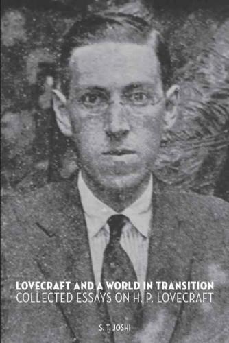 Lovecraft And A World In Transition Collected Essays On H P Lovecraft Joshi