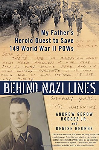 Behind Nazi Lines My Fathers Heroic Quest To Save 149 World War Ii Pows First Edition Gerow Hodges
