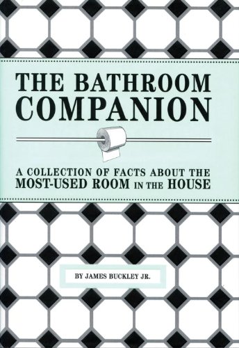 The Bathroom Companion A Collection Of Facts About The Mostused Room In The House James Buckley