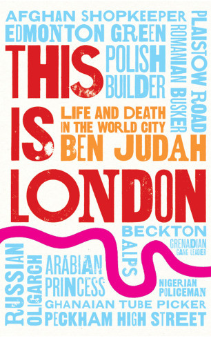 This Is London Life And Death In The World City Judah Ben