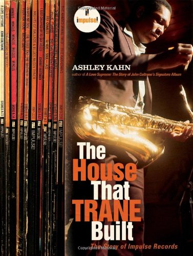 The House That Trane Built The Story Of Impulse Records 1st Edition Coltrane