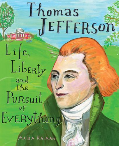Thomas Jefferson Life Liberty And The Pursuit Of Everything Kalman