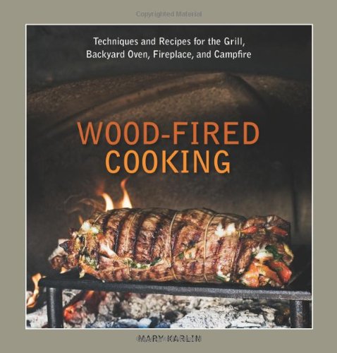 Woodfired Cooking Techniques And Recipes For The Grill Backyard Oven Fireplace And Campfire Edward Charles Anderson