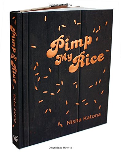 Pimp My Rice Spice It Up Dress It Up Serve It Up Nisha Katona