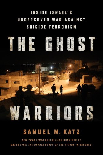 The Ghost Warriors Inside Israels Undercover War Against Suicide Terrorism First Edition Katz