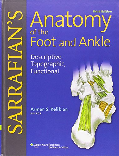 Sarrafians Anatomy Of The Foot And Ankle Descriptive Topographic Functional 3rd Ed Armen S Kelikian Md