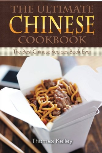 The Ultimate Chinese Cookbook The Best Chinese Recipes Book Ever Kelley