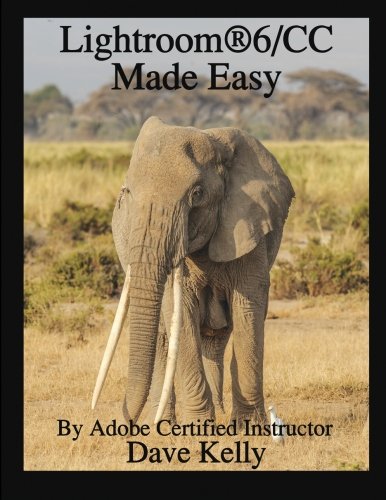 Lightroom 6cc Made Easy Kelly Dave