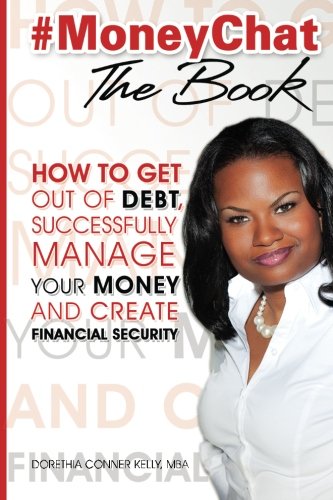 Moneychat The Book How To Get Out Of Debt Successfully Manage Your Own Money And Create Financial Security Kelly
