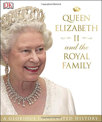 Queen Elizabeth Ii And The Royal Family A Glorious Illustrated History First American Edition Susan Kennedy