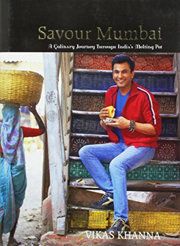 Savour Mumbai A Culinary Journey Through Indias Melting Pot Vikas Khanna