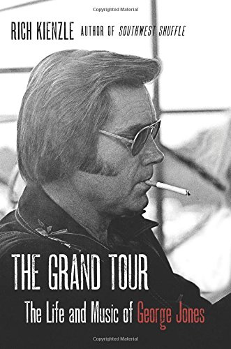 The Grand Tour The Life And Music Of George Jones First Edition Jones