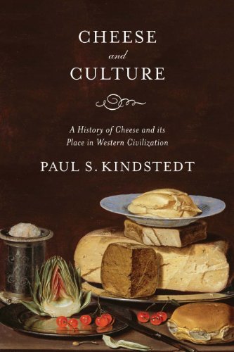 Cheese And Culture A History Of Cheese And Its Place In Western Civilization 1st Kindstedt