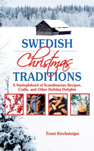 Swedish Christmas Traditions A Smorgasbord Of Scandinavian Recipes Crafts And Other Holiday Delights Ernst Kirchsteiger