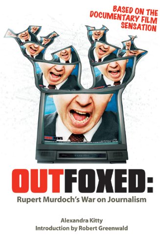 Outfoxed Rupert Murdochs War On Journalism 1st Edition1st Printing Greenwald