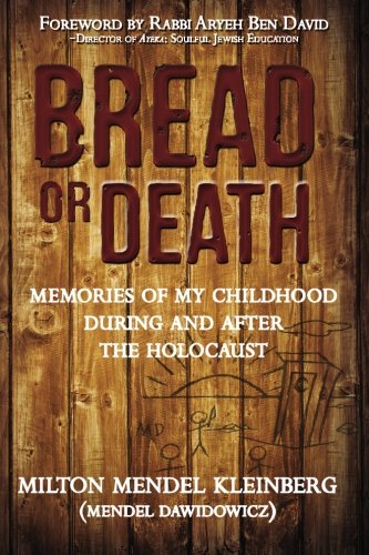 Bread Or Death Memories Of My Childhood During And After The Holocaust Kleinberg