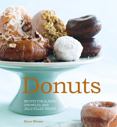 Donuts Recipes For Glazed Sprinkled Jellyfilled Delights Elinor Klivans