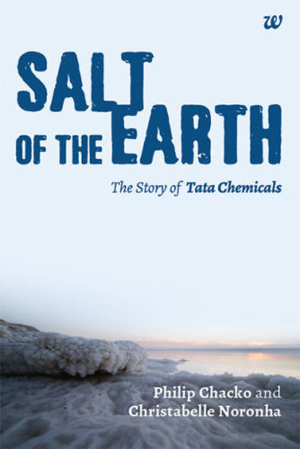 Salt Of The Earth The Story Of Tata Chemicals Ko Philip Chac Noronha