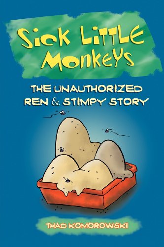Sick Little Monkeys The Unauthorized Ren Stimpy Story 1st Edition Komorowski