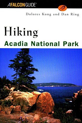 Hiking Acadia National Park A Guide To The Parks Greatest Hiking Adventures 1st Ed Ring