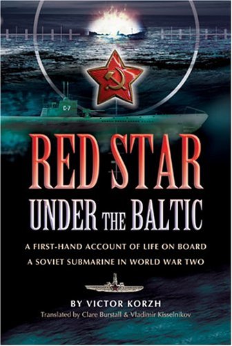 Red Star Under The Baltic A Soviet Submariners Personal Account 19411945 Ill Korzh
