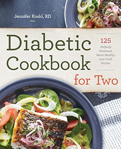 Diabetic Cookbook For Two 125 Perfectly Portioned Heart Healthy Lowcarb Recipes Gld Koslo