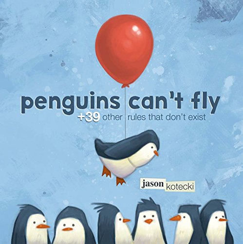 Penguins Cant Fly 39 Other Rules That Dont Exist First Edition Kotecki