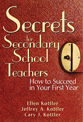 Secrets For Secondary School Teachers How To Succeed In Your First Year First Skyhorse Publishing Edition Ellen Kottler