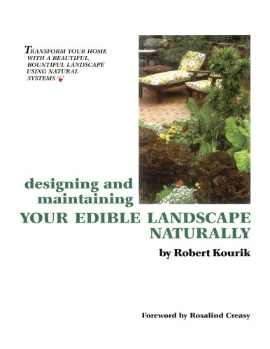 Designing And Maintaining Your Edible Landscape Naturally Robert Kourik